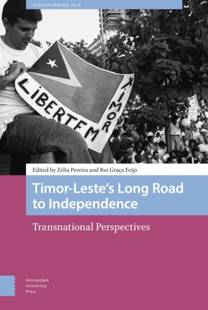 Timor-Leste's Long Road to Independence : Transnational Perspectives, PDF eBook