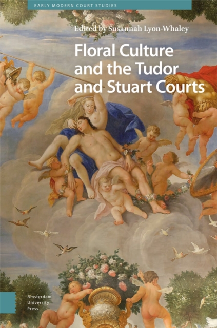 Floral Culture and the Tudor and Stuart Courts, PDF eBook