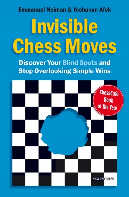 Invisible Chess Moves : Discover Your Blind Spots and Stop Overlooking Simple Wins, EPUB eBook