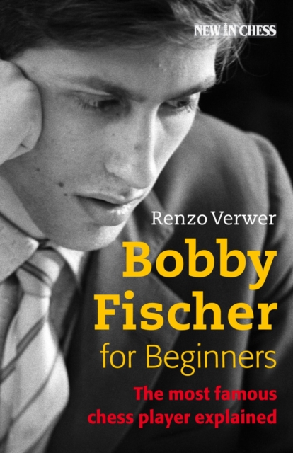 Bobby Fischer for Beginners : The Most Famous Chess Player Explained, EPUB eBook