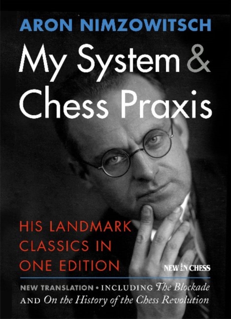 My System & Chess Praxis : His Landmark Classics in One, Paperback / softback Book