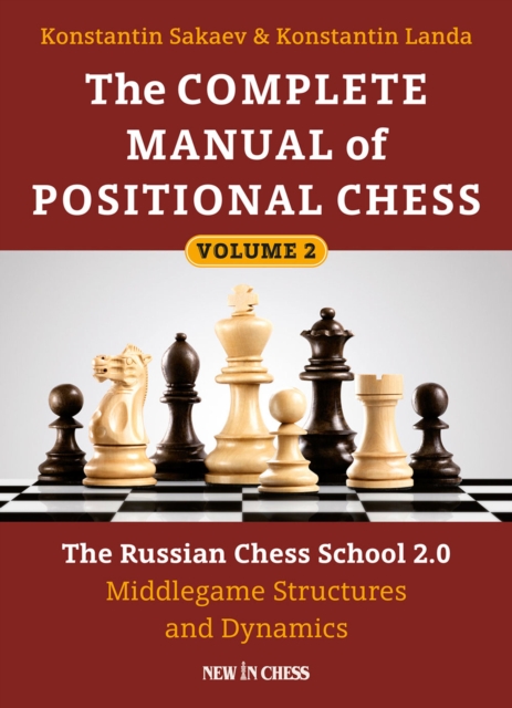 The Complete Manual of Positional Chess Volume 2 : The Russian Chess School 2.0 Middlegame Structures and Dynamics, Paperback / softback Book