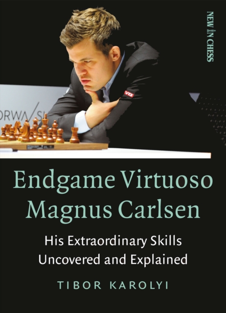 Endgame Virtuoso Magnus Carlsen Volume 1 : His Extraordinary Skills Uncovered and Explained, Paperback / softback Book