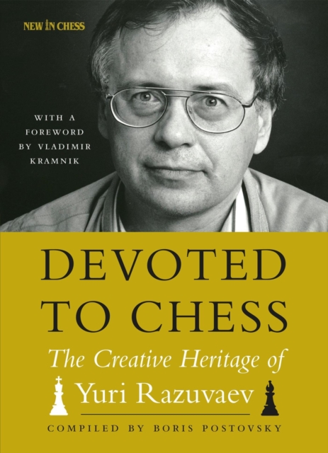 Devoted to Chess : The Creative Heritage of Yuri Razuvaev, EPUB eBook
