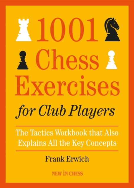 1001 Chess Exercises for Club Players : The Tactics Workbook that Also Explains All Key Concepts, EPUB eBook