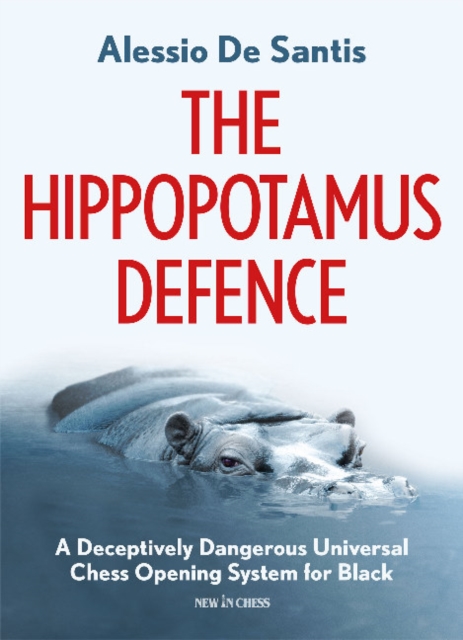 The Hippopotamus Defence : A Deceptively Dangerous Universal Chess Opening System for Black, Paperback / softback Book