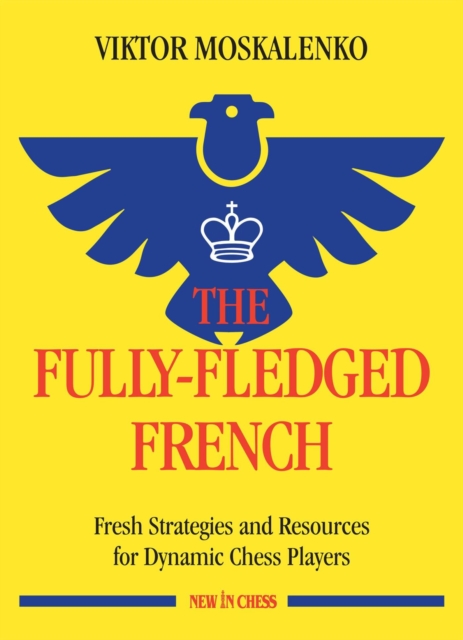Fully-Fledged French : Fresh Strategies and Resources for Dynamic Chess Players, EPUB eBook
