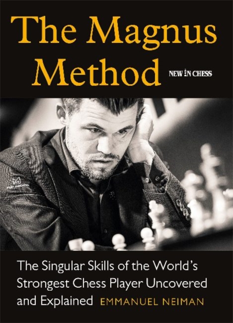 The Magnus Method : The Singular Skills of the Worlds Strongest Chess Player Uncovered and Explained, Paperback / softback Book