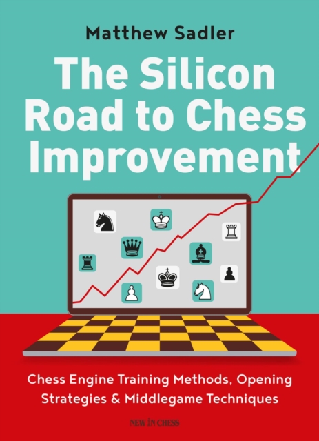Silicon Road to Chess Improvement : Chess Engine Training Methods, Opening Strategies & Middlegame Techniques, EPUB eBook