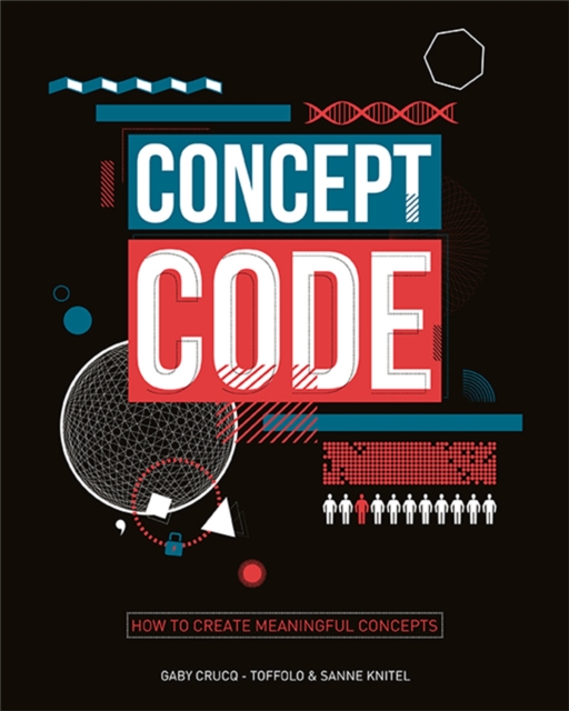 Concept Code : How to Create Meaningful Concepts, Paperback / softback Book