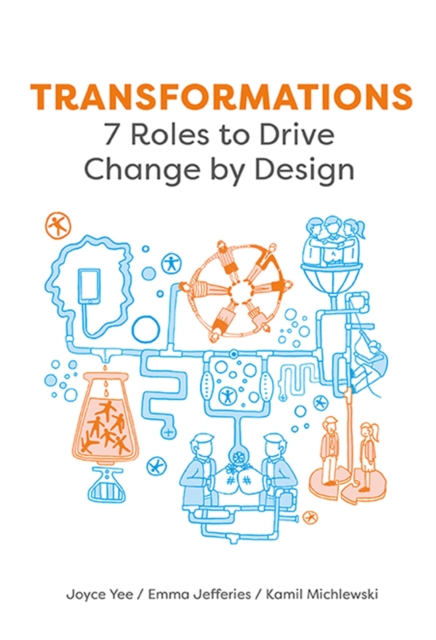 Transformations : 7 Roles to Drive Change by Design, Paperback / softback Book
