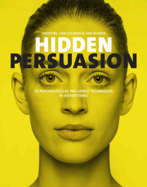 Hidden Persuasion : 33 Psychological Influences Techniques in Advertising, Paperback / softback Book