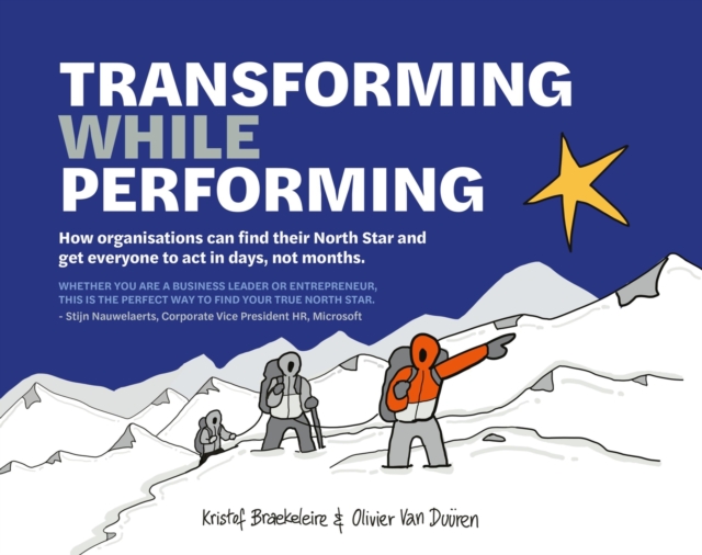 Transforming While Performing : Find your North Star and get everyone to act in days, not months, Paperback / softback Book