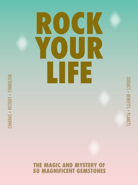 Rock Your Life : The magic and mystery of 50 magnificent gemstones, Cards Book