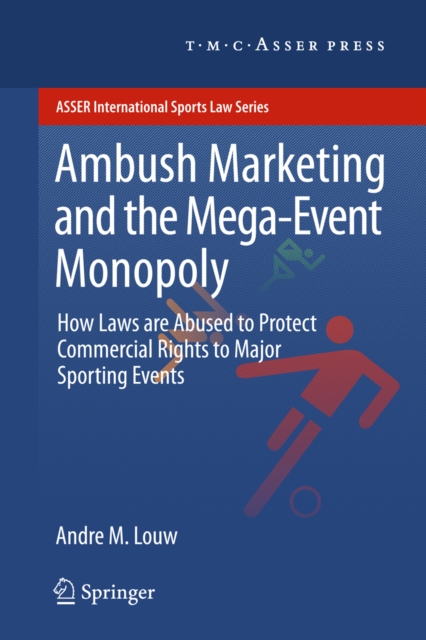 Ambush Marketing & the Mega-Event Monopoly : How Laws are Abused to Protect Commercial Rights to Major Sporting Events, PDF eBook
