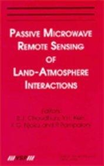 Passive Microwave Remote Sensing of Land--Atmosphere Interactions, Hardback Book