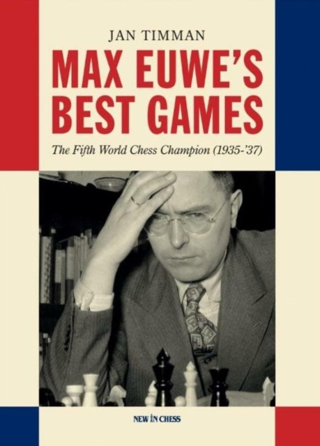 Max Euwe's Best Games : The Fifth World Chess Champion (1935-'37), Paperback / softback Book