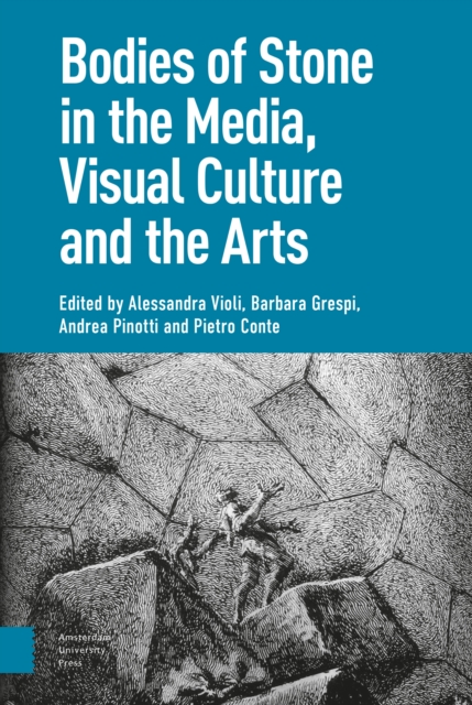 Bodies of Stone in the Media, Visual Culture and the Arts, Hardback Book
