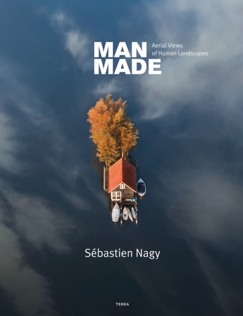 Man Made : Aerial Views of Human Landscapes, Hardback Book