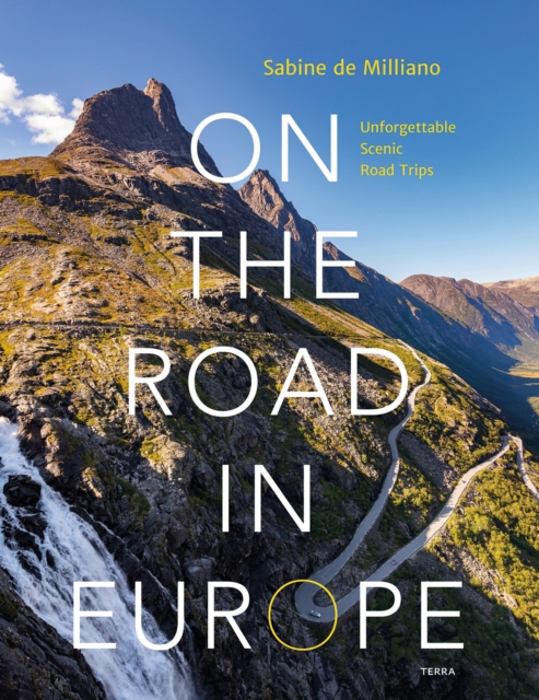 On the Road in Europe : Unforgettable Scenic Road Trips, Hardback Book
