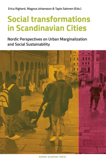 Social Transformations in Scandinavian Cities : Nordic Perspectives on Urban Marginalisation and Social Sustainability, PDF eBook