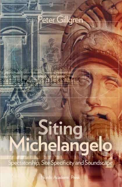 Siting Michelangelo : Spectatorship, Site Specificity & Soundscape, EPUB eBook