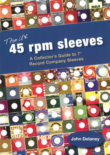 The UK 45 Rpm Sleeves : A Collector's Guide To 7' Record Company Sleeves, Paperback / softback Book