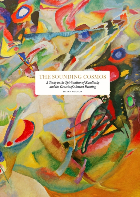 The Sounding Cosmos : A Study in the Spiritualism of Kandinsky and the Genesis of Abstract Painting, Hardback Book