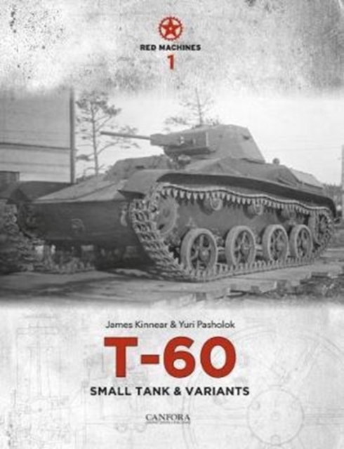 Red Machines 1: T-60 Small Tank & Variants, Hardback Book