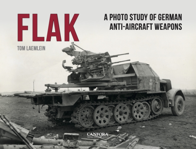 FLAK: German Anti-Aircraft Weapons, Hardback Book