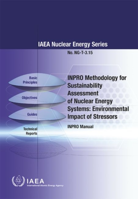 INPRO Methodology for Sustainability Assessment of Nuclear Energy Systems: Environmental Impact of Stressors : INPRO Manual, Paperback / softback Book
