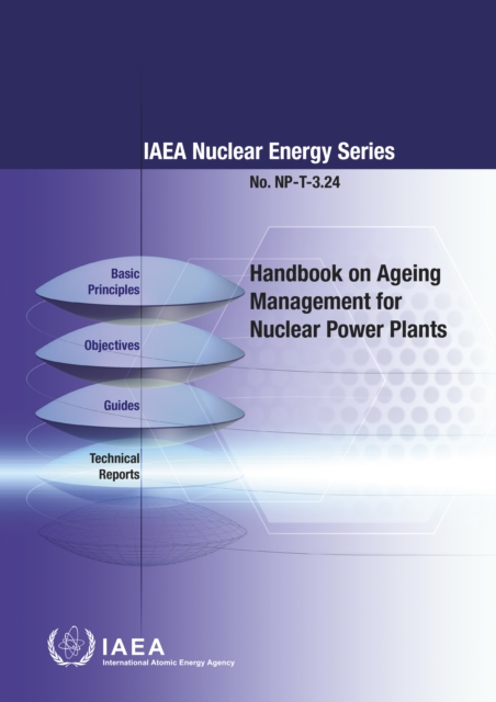 Handbook on Ageing Management for Nuclear Power Plants : IAEA Nuclear Energy Series No. NP-T-3.24, Paperback / softback Book