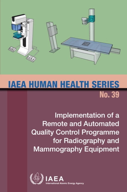 Implementation of a Remote and Automated Quality Control Programme for Radiography and Mammography Equipment, EPUB eBook