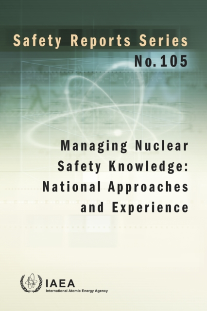 Managing Nuclear Safety Knowledge: National Approaches and Experience, EPUB eBook