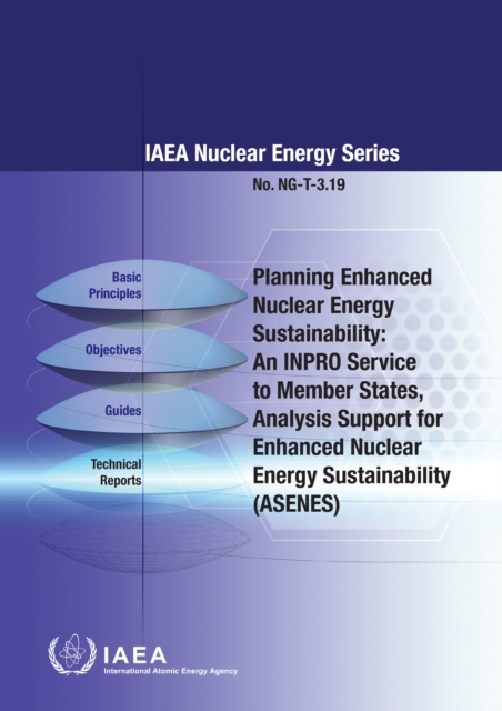 Planning Enhanced Nuclear Energy Sustainability: Analysis Support for Enhanced Nuclear Energy Sustainability (ASENES) : An INPRO Service to Member States, EPUB eBook
