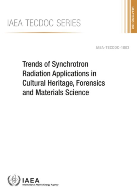 Trends of Synchrotron Radiation Applications in Cultural Heritage, Forensics and Materials Science, Paperback / softback Book