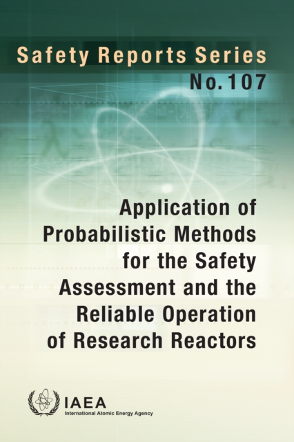 Application of Probabilistic Methods for the Safety Assessment and the Reliable Operation of Research Reactors, EPUB eBook