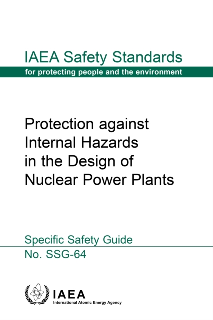 Protection against Internal Hazards in the Design of Nuclear Power Plants : Specific Safety Guide, EPUB eBook