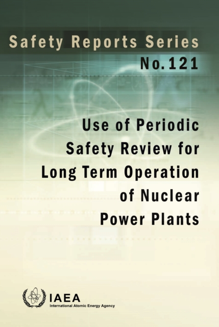 Use of Periodic Safety Review for Long Term Operation of Nuclear Power Plants, EPUB eBook