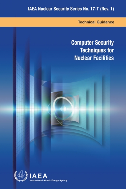 Computer Security Techniques for Nuclear Facilities : Technical Guidence, EPUB eBook