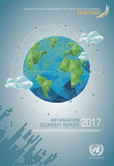 Information economy report 2017 : digitization, trade and development, Paperback / softback Book