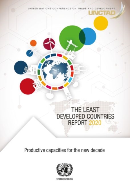 The least developed countries report 2020 : productive capacities for the new decade, Paperback / softback Book