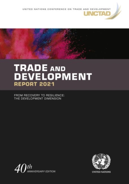 Trade and development report 2021 : from recovery to resilience, the development dimension, Paperback / softback Book