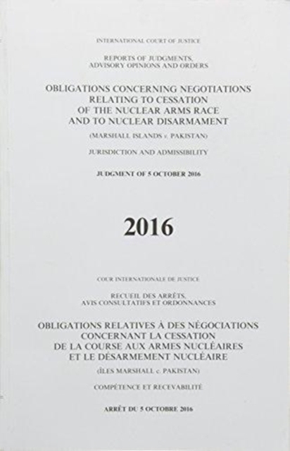 Obligations concerning negotiations relating to cessation of the nuclear arms race and to nuclear disarmament : (Marshall Islands v. Pakistan) judgment of 5 October 2016, Paperback / softback Book