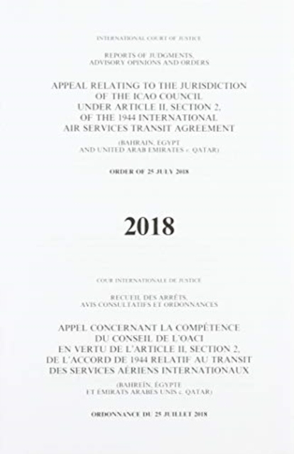 Appeal Relating to the Jurisdiction of the ICAO Council under Article II, Section 2 of the 1944 International Air Services Transit Agreement (Bahrain, Egypt and United Arab Emirates v. Qatar) Order of, Paperback / softback Book