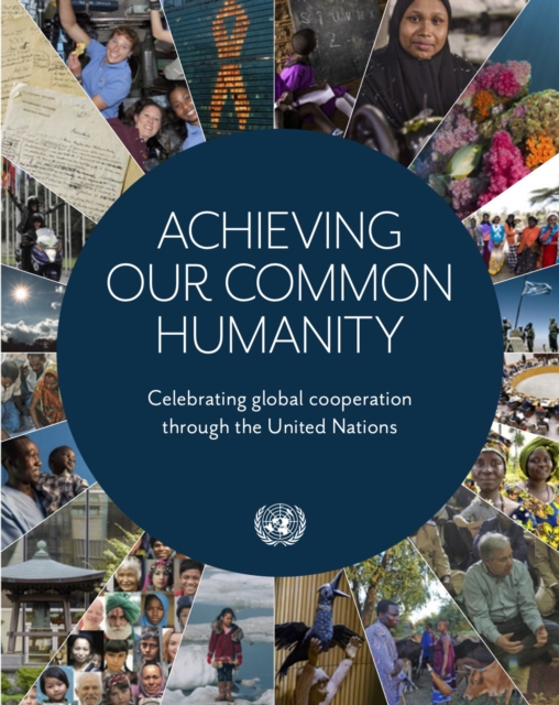 Achieving our Common Humanity : Celebrating Global Cooperation Through the United Nations, EPUB eBook