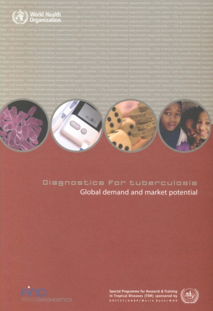 Diagnostics for Tuberculosis : Global Demand and Market Potential, Paperback / softback Book