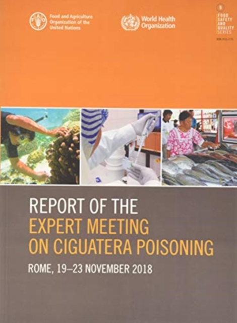 Report of the Expert Meeting on Ciguatera poisoning : Rome, 19-23 November 2018, Paperback / softback Book