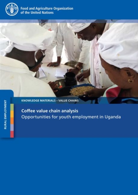 Coffee value chain analysis : opportunities for youth employment in Uganda, Paperback / softback Book