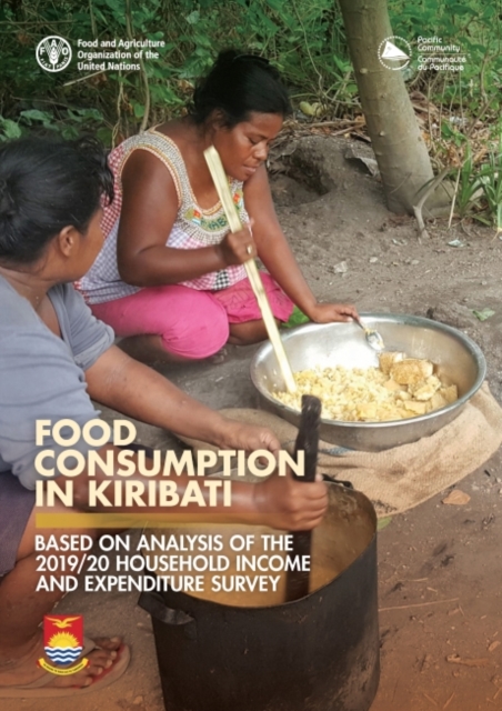 Food consumption in Kiribati : based on analysis of the 2019/20 household income and expenditure survey, Paperback / softback Book